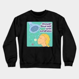 Shower Yourself With Kindness Crewneck Sweatshirt